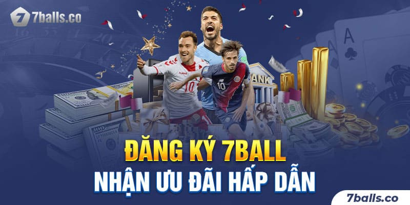 Hàng loạt khuyến mãi thưởng lớn đang chờ bạn nhận ngay tại 7ball